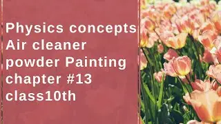 Application of electrostatics| air cleaner |powder painting|chapter 13 class 10th| Physics by khan