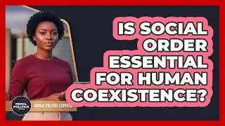 Is Social Order Essential For Human Coexistence?