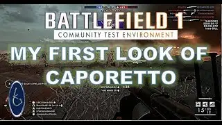 Battlefield 1 CTE - My first look of a Untextured Caporetto