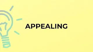 What is the meaning of the word APPEALING?