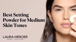 Best Setting Powder For Medium Skin Tones | Laura Mercier