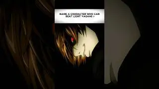 Name A Character Who Can Beat Yagami 💀.#anime#manga#light #lightyagami#deathnote#funny #memes#shorts