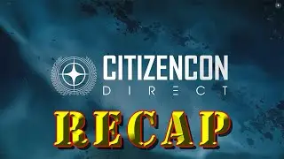 CitizenCon Direct Recap