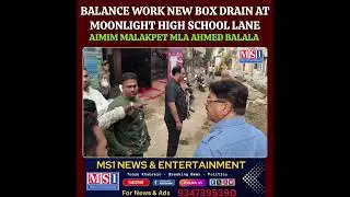 BALANCE WORK NEW BOX DRAIN AT MOONLIGHT HIGH SCHOOL LANE  #aimim MLA MALAKPET AHMED BALALA 30.1.2026