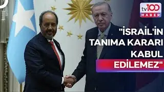 Erdoğan'dan İsrail'e Somaliland Tepkisi | tv100 Ana Haber