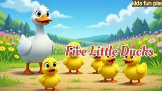 Five Little Ducks | Kids Songs | Nursery Rhymes & Kids Songs