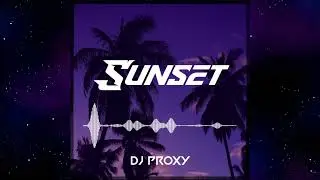 Dj Proxy - Sunset (2022 Melody Collection Beat Contest) (instrumental)