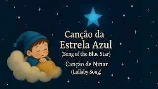 Can&ccedil;&atilde;o da Estrela Azul (Song of the Blue Star) 1 Hour Lullaby for Sweet Dreams ✨