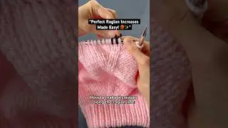 Perfect Raglan Increases Made Easy! 🧶