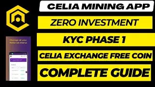 Celia Mining App | Celia KYC Phase 1 | Complete Guide | Earn Free Cryptocurrency