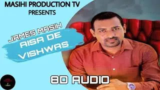 AISA DE VISHWAS (8D AUDIO) | JAMES MASIH | Full Song | Masih Geet | Use Headphones#NewMasihiGeet2021