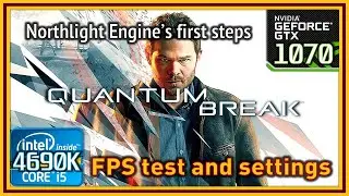 Quantum Break - i5 4690K & GTX 1070 - FPS Test and Settings