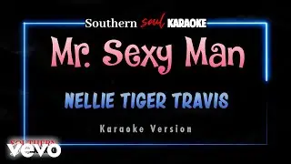 Nellie Tiger Travis - Mr. Sexy Man (Karaoke)