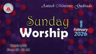 Antioch Ministries | Sunday Worship | Bro. Pilla Venkata Ratnam | 1 FEB 2026 | 9:30 AM