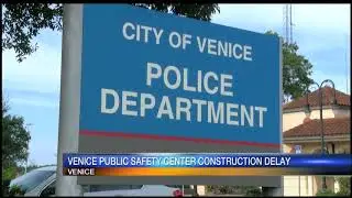 Venice Public Safety Center Construction Delay