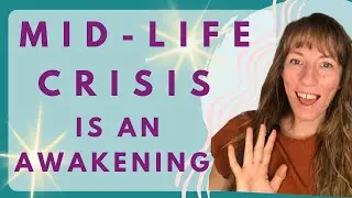 MID-LIFE CRISIS IS AN AWAKENING 
