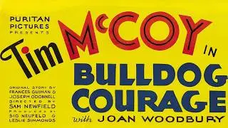 Bulldog Courage (1935) | Full Movie | Starring: Tim McCoy, Joan Woodbury, Karl Hackett