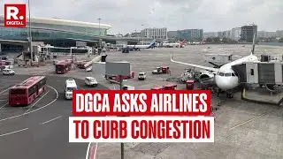 DGCA Demands Airlines to Curb Congestion At Mumbai & Delhi Airport