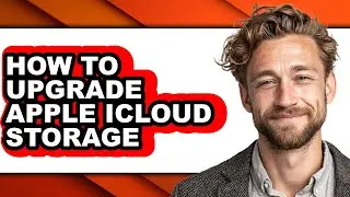 How to Upgrade Apple Icloud Storage - Full Guide