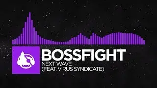 [Dubstep] - Bossfight - Next Wave (feat. Virus Syndicate) [Next Wave EP]