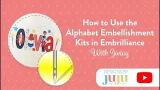 Как использовать наборы для украшения алфавита в Embrilliance | Дизайн от JuJu