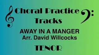 Away in a Manger TENOR David Willcocks Choral Rehearsal