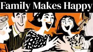 Why Family Gatherings Make You Happy: The Psychology Of Belonging