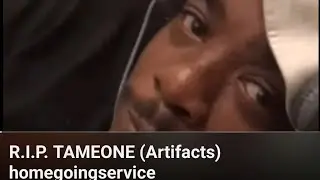 R.I.P. TAMEONE (Artifacts)  homegoingservice