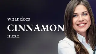 Cinnamon &mdash; CINNAMON meaning