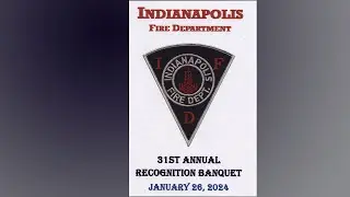 Indianapolis Fire Department 31st Annual Recognition Banquet