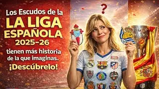 Los Escudos de la LA LIGA ESPAÑOLA 2025-26 tienen más historia de la que imaginas. ¡Descubrelo!