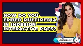 How Do You Embed Multimedia In InDesign Interactive PDFs? - Design Tool Unlocked