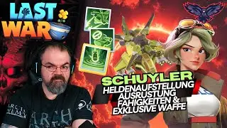 SCHUYLER: Ausr&uuml;stungen, F&auml;higkeiten & exklusive Waffe | LAST WAR: SURVIVAL