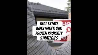 Real Estate Investment: Our Proven Property Strategies