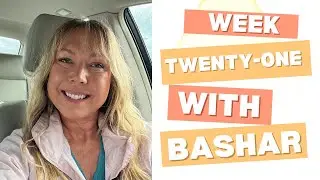 Week 21 With Bashar