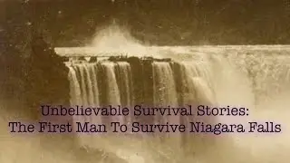 Unbelievable Survival Stories | The First Man To Survive Niagra Falls