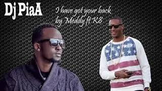 Meddy ft Kavuyo K8  - I have got your back