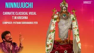Ninnujuchi - Carnatic Classical Vocal - T.M.Krishna | Best of Carnatic Vocalist TM Krishna Songs