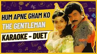 Hum Apne Gham Ko Karaoke Duet| The Gentleman | Anu Malik | Rahat Indori | With Lyrics