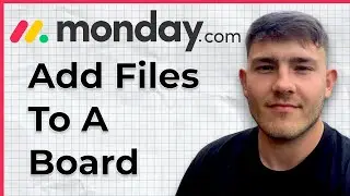 How To Add Files To A Board In Monday.com (2025 Guide)