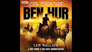 Ben Hur: A BBC Radio 4 Full-Cast Dramatisation by Lew Wallace | Full Audiobook