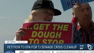 ABC 10 San Diego - Petition To EPA For TJ Sewage Crisis Cleanup