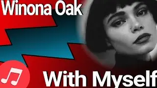 🎶Winona Oak - With Myself🎶