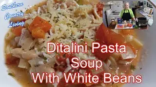 Ditalini Pasta Soup with White Beans  --  Fast and Easy Meal