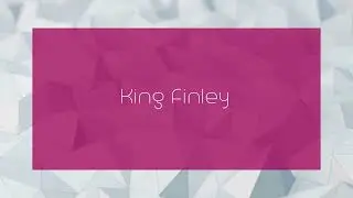 King Finley - appearance
