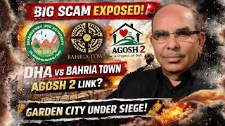 BIG SCAM EXPOSED 🚨 | DHA vs Bahria Town | Agosh 2 LINK? | Garden City UNDER SIEGE | Property Fraud