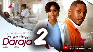 FOR YOU ALWAYS DARAJA 2- Ego Nwosu, Timini Egbuson (Latest Nigeria Movie 2025 Review)