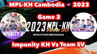 Impunity KH Vs Team SV 2023 MPL-KH Autumn Split-Regular Season (W4 D2) Game 2