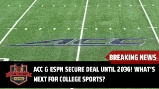ACC & ESPN Secure Deal Until 2036! What&rsquo;s Next for College Sports? । USA TODAY NEWS