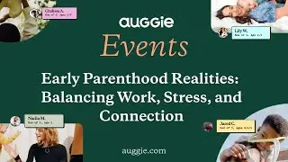 Early Parenthood Realities: Balancing Work, Stress & Connection  | Auggie Virtual Event | (12.05.25)
